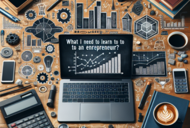 ¿Que necesito aprender para ser emprendedor?
